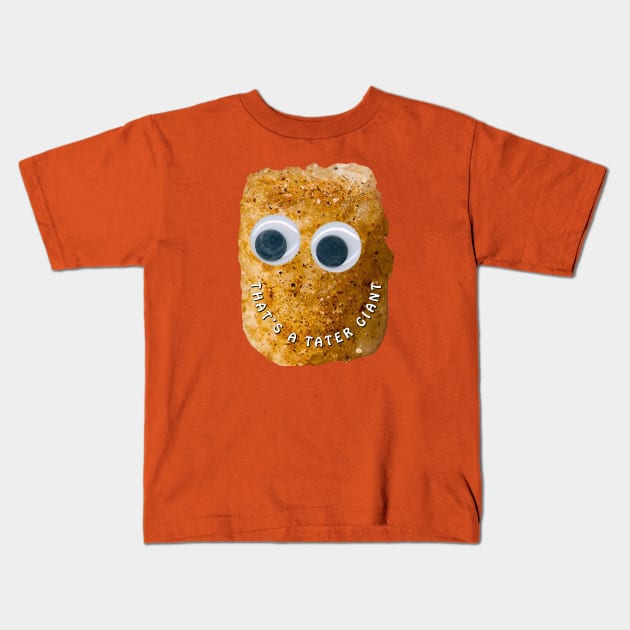 That's a Tater Giant! Kids T-Shirt by CoolMomBiz